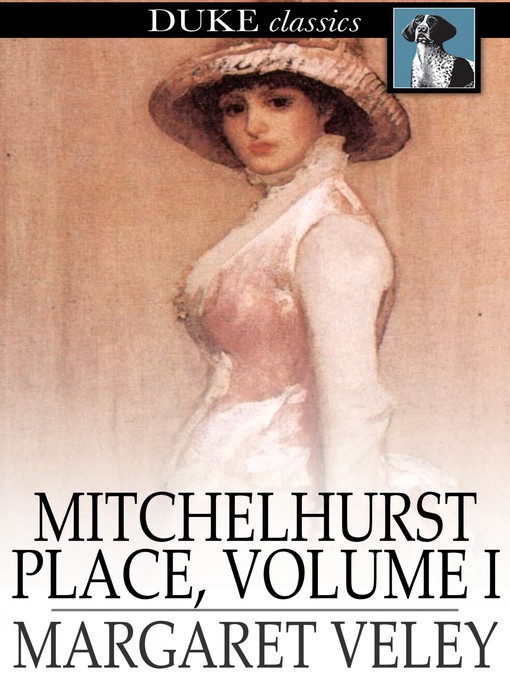 Title details for Mitchelhurst Place, Volume I by Margaret Veley - Available
